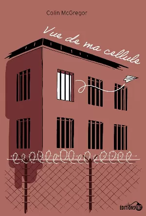 Colin McGregor – Vue de ma cellule